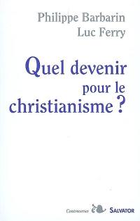 Quel devenir pour le christianisme ?