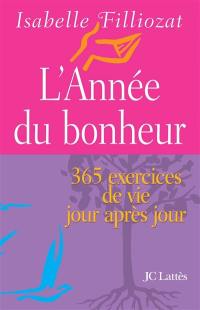 L'année du bonheur : 365 exercices de vie jour après jour