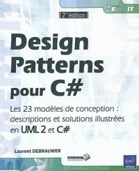 Design patterns pour C Sharp : les 23 modèles de conception : descriptions et solutions illustrées en UML 2 et C Sharp