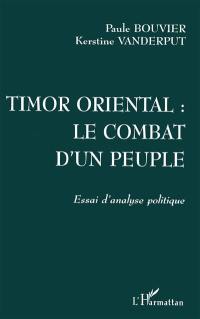 Timor-Oriental : le combat d'un peuple : essai d'analyse politique