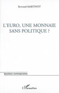 L'euro, une monnaie sans politique