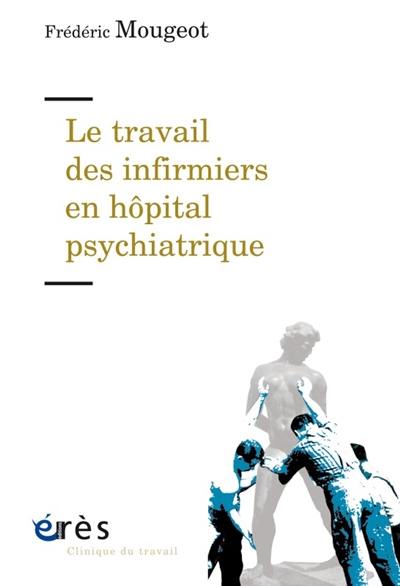 Le travail des infirmiers en hôpital psychiatrique