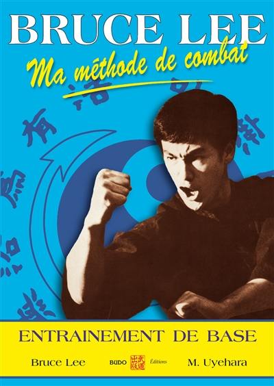 Ma méthode de combat : jeet kune do. Vol. 2. L'entraînement de base