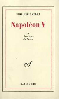 Napoléon V ou Chroniques du Palais