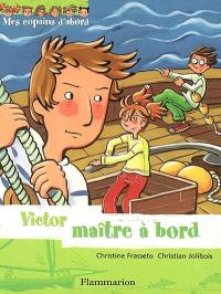 Mes copains d'abord. Vol. 4. Victor maître à bord !