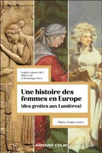 Une histoire des femmes en Europe (des grottes aux Lumières) : objets, images, textes