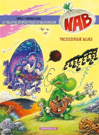 Nab : les tribulations apeupréhistoriques de Nabuchodinosaure. Vol. 13. Trézozoïque blues