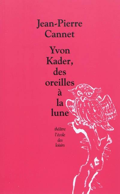 Yvon Kader, des oreilles à la lune