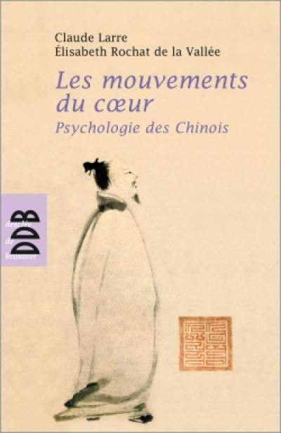 Les mouvements du coeur : psychologie des Chinois