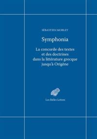 Symphonia : la concorde des textes et des doctrines dans la littérature grecque jusqu'à Origène