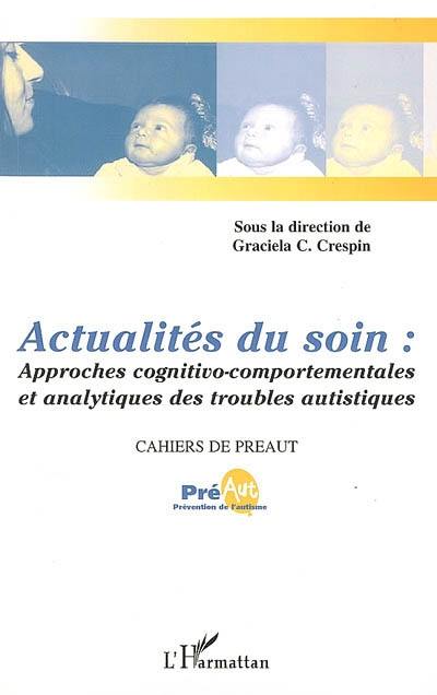 Actualités du soin : approches cognitivo-comportementales et analytiques des troubles autistiques