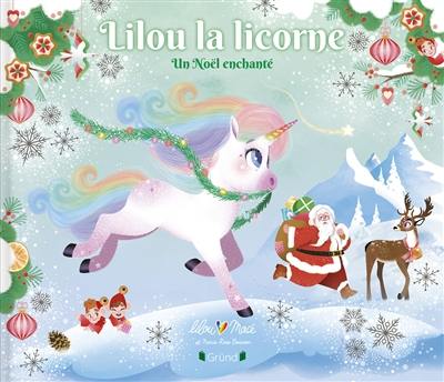 Lilou la licorne. Un Noël enchanté