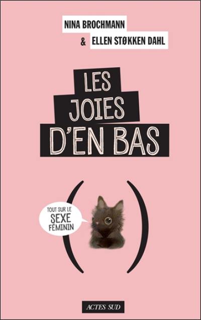 Les joies d'en bas : tout sur le sexe féminin