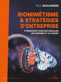 Biomimétismes & stratégies d'entreprise : 9 principes pour réconcilier l'économie et le vivant