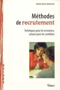 Méthodes de recrutement : techniques pour les recruteurs, astuces pour les candidats