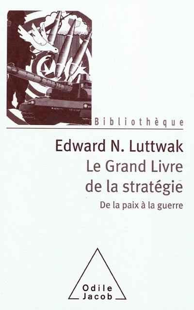 Le grand livre de la stratégie : de la paix et de la guerre