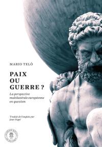 Paix ou guerre ? : la perspective multilatérale européenne en question