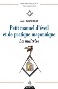 Petit manuel d'éveil et de pratique maçonnique. La maîtrise