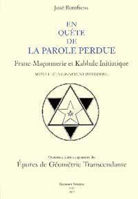 En quête de la parole perdue : franc-maçonnerie et kabbale initiatique : manuel d'enseignement initiatique. Epures de géométrie transcendante