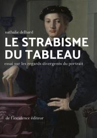 Le strabisme du tableau : essai sur les regards divergents du portrait