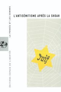 Pensée et les hommes (La), n° 53. L'antisémitisme après la Shoah