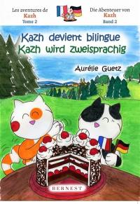 Les aventures de Kazh. Vol. 2. Kazh devient bilingue. Kazh wird zweisprachig. Die Abenteuer von Kazh. Vol. 2. Kazh devient bilingue. Kazh wird zweisprachig