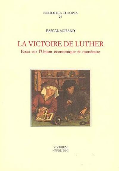 La victoire de Luther : essai sur l'Union économique et monétaire