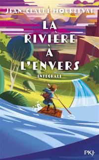 La rivière à l'envers : intégrale