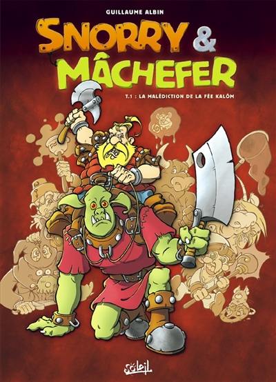 Snorry & Mâchefer. Vol. 1. La malédiction de la fée Kalôm