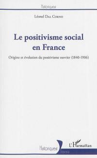 Le positivisme social en France : origine et évolution du positivisme ouvrier : 1840-1906