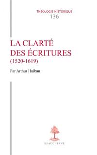 La clarté des Ecritures (1520-1619)