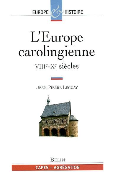 L'Europe carolingienne : VIIIe-Xe siècles