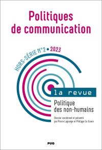 Politiques de communication, la revue, hors-série, n° 2. Politique des non-humains