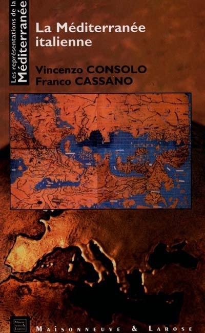 Les représentations de la Méditerranée. Vol. 7. La Méditerranée italienne