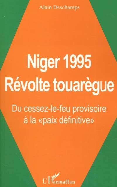 Niger 1995 révolte touarègue : du cessez-le-feu provisoire à la paix définitive