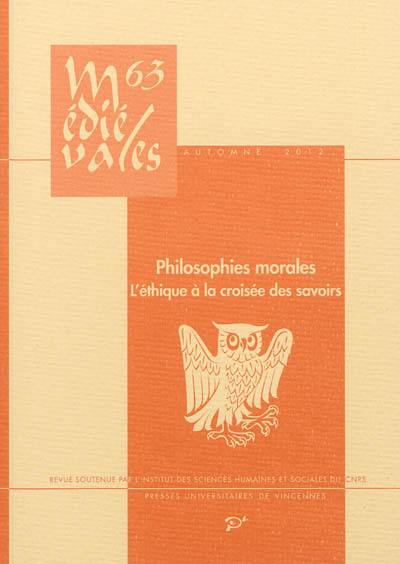 Médiévales, n° 63. Philosophies morales : l'éthique à la croisée des savoirs : XIIIe-XIVe siècles