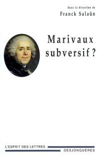 Marivaux subversif ? : actes du colloque