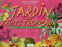 Jardin des fruits tropicaux : découvre le monde tropical et déguste ses fruits