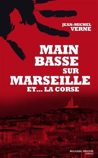 Main basse sur Marseille et... la Corse