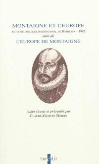 Montaigne et l'Europe : actes du colloque international de Bordeaux, 21-23 mai 1992. L'Europe de Montaigne : propositions pour une communauté culturelle européenne