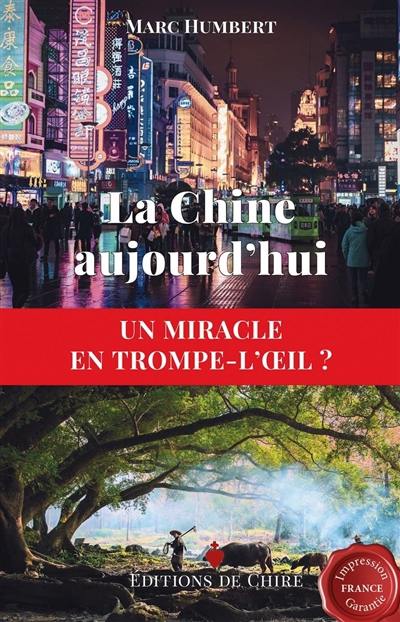 La Chine aujourd'hui : un miracle en trompe-l'oeil ? : histoire contemporaine de la Chine de 1978 à 2023