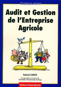 Audit et gestion de l'entreprise agricole : comment repérer les forces et les faiblesses de l'entreprise agricole