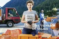 Etre vigneron en Valais