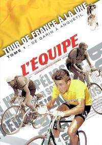 Tour de France à la une. Vol. 1. De Garin à Anquetil