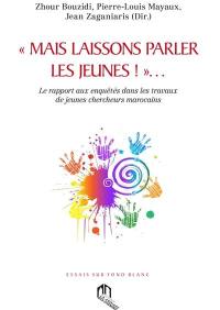 Mais laissons parler les jeunes !... : le rapport aux enquêtés dans les travaux de jeunes chercheurs marocains