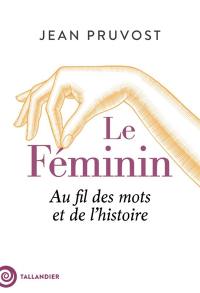 Le féminin : au fil des mots et de l'histoire