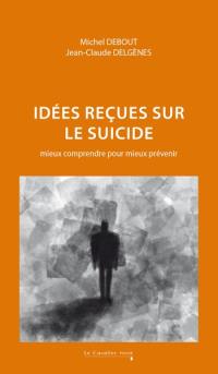 Idées reçues sur le suicide : mieux comprendre pour mieux prévenir