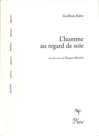 L'homme au regard de soie