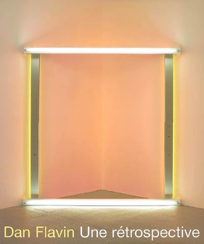 Dan Flavin, une rétrospective : exposition, Musée d'Art moderne de la Ville de Paris, 9 juin-8 oct. 2006