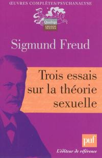 Oeuvres complètes : psychanalyse. Trois essais sur la théorie sexuelle